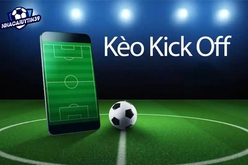 Đôi nét giới thiệu về kèo kick off