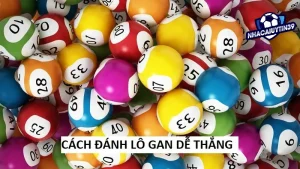 Nắm vững các phương pháp chơi lô gan đỉnh cao